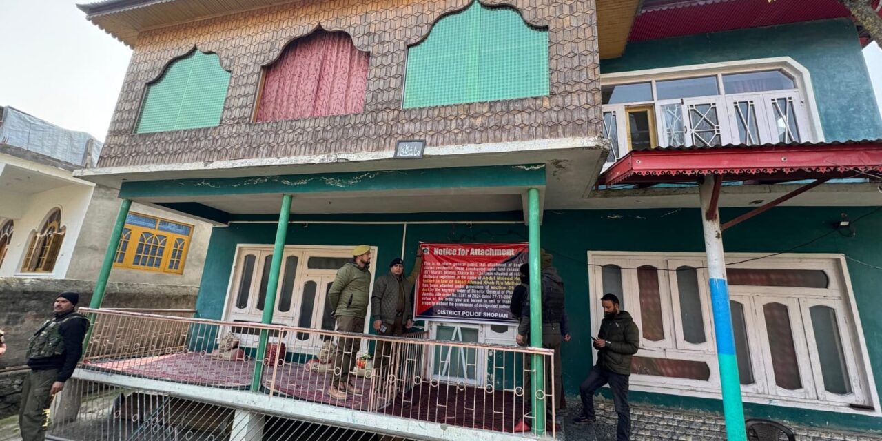 Shopian Police attaches properties of Militant, OGW worth lacs under UAPA Act