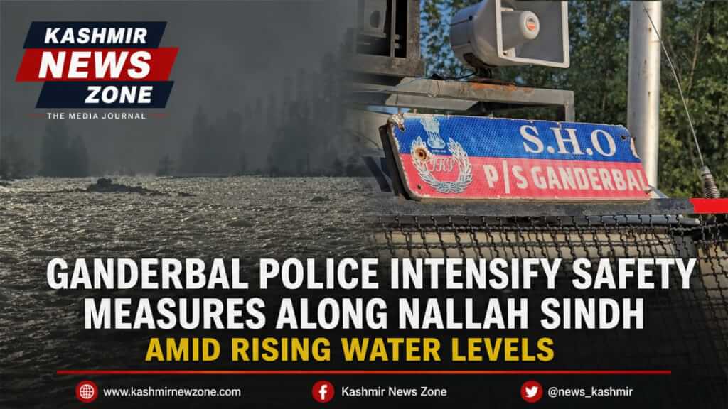 Ganderbal Police Intensify Safety Measures Along Nallah Sindh Amid Rising Water Levels